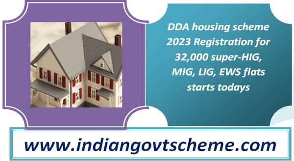 DDA housing scheme 2023 Registration for 32,000 super-HIG, MIG, LIG, EWS flats starts todays