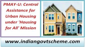 pmay-u_central_assistance_for_urban_housing_under_housing_for_all_mission
