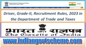 Driver, Grade-II, Recruitment Rules, 2023 in the Department of Trade and Taxes 2 driver_grade-ii_recruitment_rules_2023_in_the_department_of_trade_and_taxes