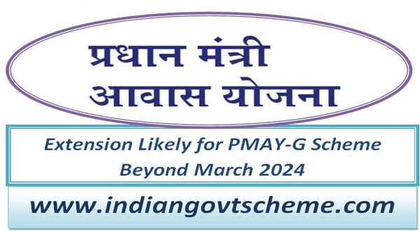 Extension Likely for PMAY-G Scheme Beyond March 2024