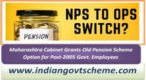 Maharashtra Cabinet Grants Old Pension Scheme Option for Post-2005 Govt. Employees 2 maharashtra_cabinet_grants_old_pension_scheme_option_for_post-2005_govt_employees