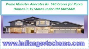 prime_minister_allocates_rs_540_crores_for_pucca_houses_in_19_states_under_pm_janman