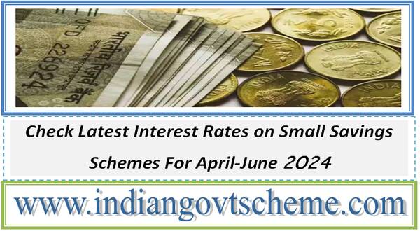 check_latest_interest_rates_on_small_savings_schemes_for_april-june_2024