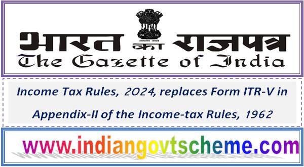 income_tax_rules_2024_replaces_form_itr-v_in_appendix-ii_of_the_income-tax_rules_1962