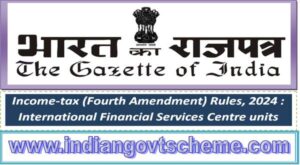 Income-tax (Fourth Amendment) Rules, 2024 : International Financial Services Centre units 2 international_financial_services_centre_units