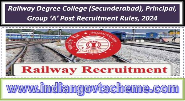railway_degree_college_secunderabad_principal_group_‘a’_post_recruitment_rules_2024