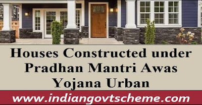 Houses Constructed under Pradhan Mantri Awas Yojana Urban
