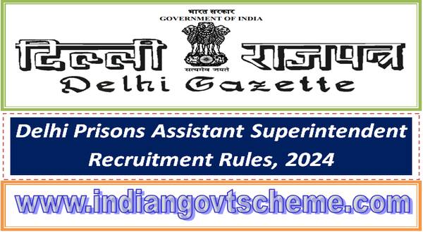 Delhi Prisons Assistant Superintendent Recruitment Rules, 2024