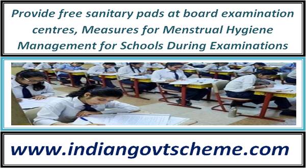 provide_free_sanitary_pads_at_board_examination_centres_measures_for_menstrual_hygiene_management_for_schools_during_examinations