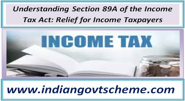 understanding_section_89a_of_the_income_tax_act_relief_for_income_taxpayers