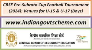 cbse_pre-subroto_cup_football_tournament_2024_venues_for_u-15_&_u-17_boys