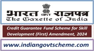 Credit Guarantee Fund Scheme for Skill Development (First) Amendment, 2024 2 credit_guarantee_fund_scheme_for_skill_development_first_amendment_2024