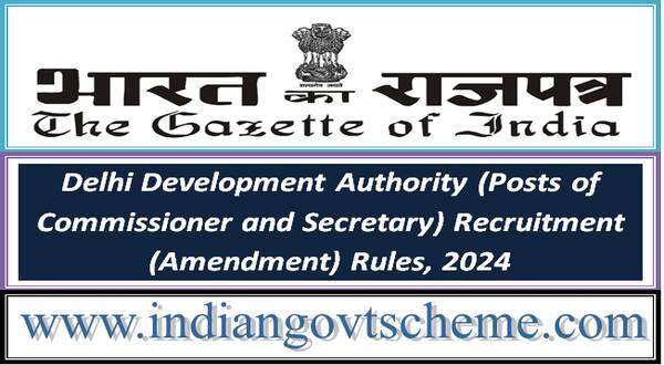 delhi_development_authority_posts_of_commissioner_and_secretary_recruitment_amendment_rules_2024