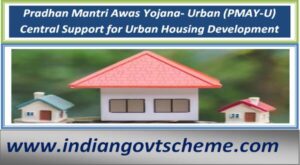 Pradhan Mantri Awas Yojana- Urban (PMAY-U): Central Support for Urban Housing Development 2 pradhan_mantri_awas_yojana-_urban_pmay-u_central_support_for_urban_housing_development
