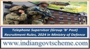 Telephone Supervisor (Group ‘B’ Post) Recruitment Rules, 2024 in Ministry of Defence 2 telephone_supervisor_group_‘b’_post_recruitment_rules_2024_in_ministry_of_defence