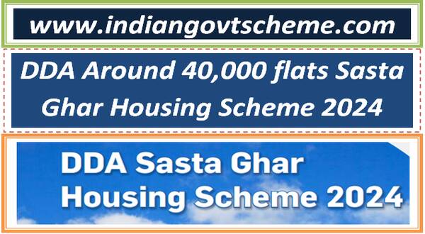 DDA Around 40,000 flats Sasta Ghar Housing Scheme 2024 सस्ते घर का सपना अब पुरा होगा अपना
