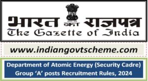 Department of Atomic Energy (Security Cadre) Group ‘A’ posts Recruitment Rules, 2024 2 department_of_atomic_energy_security_cadre_group_‘a’_posts_recruitment_rules_2024
