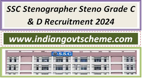 SSC Stenographer Steno Grade C & D Recruitment 2024