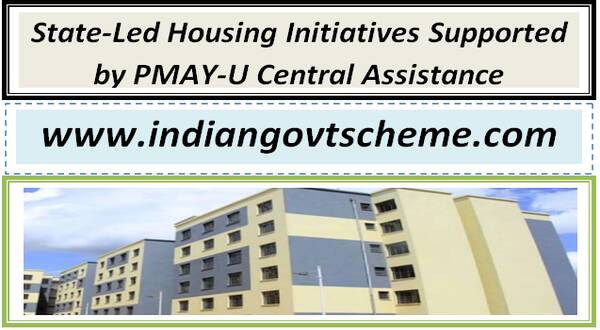 State-Led Housing Initiatives Supported by PMAY-U Central Assistance