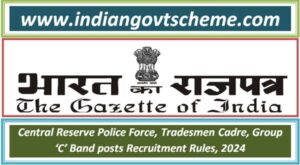 central_reserve_police_force_tradesmen_cadre_group_‘c’_band_posts_recruitment_rules_2024