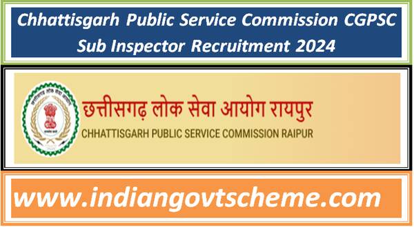 Chhattisgarh Public Service Commission CGPSC Sub Inspector Recruitment 2024