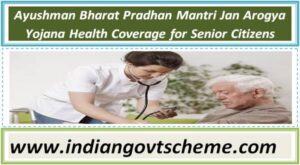 ayushman_bharat_pradhan_mantri_jan_arogya_yojana_health_coverage_for_senior_citizens