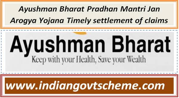 ayushman_bharat_pradhan_mantri_jan_arogya_yojana_timely_settlement_of_claims