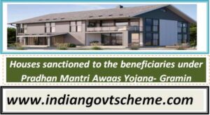 houses_sanctioned_to_the_beneficiaries_under_pradhan_mantri_awaas_yojana-_gramin
