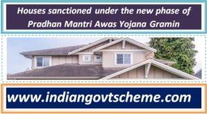 Houses sanctioned under the new phase of Pradhan Mantri Awas Yojana Gramin 2 houses_sanctioned_under_the_new_phase_of_pradhan_mantri_awas_yojana_gramin