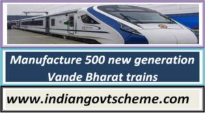 manufacture_500_new_generation_vande_bharat_trains