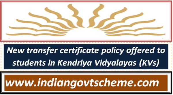 new_transfer_certificate_policy_offered_to_students_in_kendriya_vidyalayas_kvs