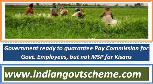 government_ready_to_guarantee_pay_commission_for_govt_employees_but_not_msp_for_kisans