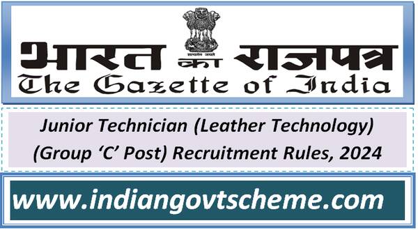 Junior Technician (Leather Technology) (Group ‘C’ Post) Recruitment Rules, 2024