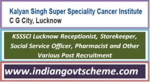 KSSSCI Lucknow Receptionist, Storekeeper, Social Service Officer, Pharmacist and Other Various Post Recruitment 2 ksssci_lucknow_receptionist_storekeeper_social_service_officer_pharmacist_and_other_various_post_recruitment