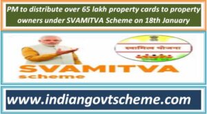 PM to distribute over 65 lakh property cards to property owners under SVAMITVA Scheme on 18th January 2 pm_to_distribute_over_65_lakh_property_cards_to_property_owners_under_svamitva_scheme_on_18th_january