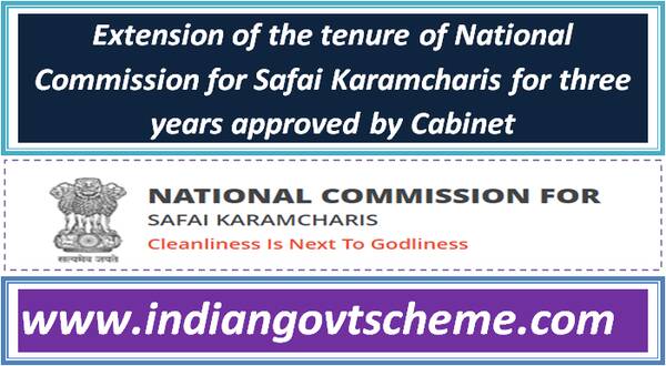 Extension of the tenure of National Commission for Safai Karamcharis for three years approved by Cabinet