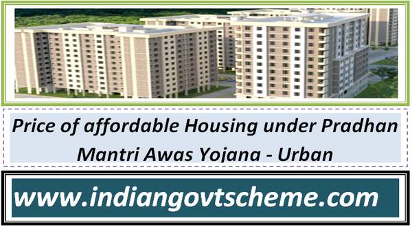 price_of_affordable_housing_under_pradhan_mantri_awas_yojana_-_urban 