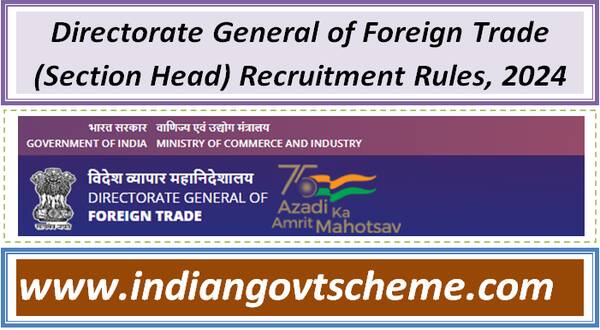 directorate_general_of_foreign_trade_section_head_recruitment_rules_2024