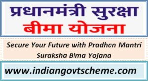Secure Your Future with Pradhan Mantri Suraksha Bima Yojana - Affordable Accident Insurance for Financial Protection in India 2 secure_your_future_with_pradhan_mantri_suraksha_bima_yojana