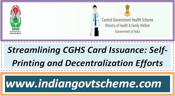 Streamlining CGHS Card Issuance: Self-Printing and Decentralization Efforts
