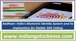 aadhaar_indias_biometric_identity_system_and_its_implications_for_mobile_sim_linking