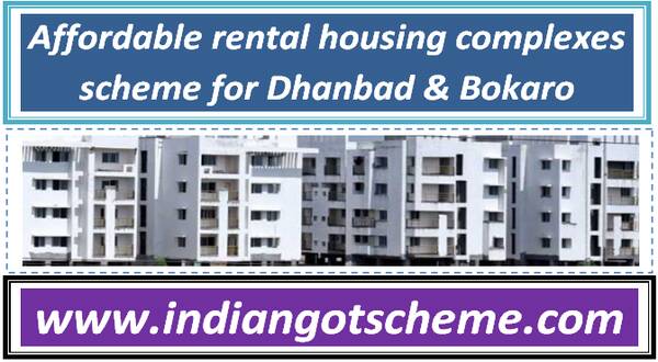 Affordable rental housing complexes scheme for Dhanbad & Bokaro