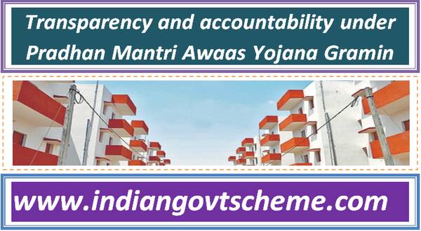 Transparency and accountability under Pradhan Mantri Awaas Yojana Gramin