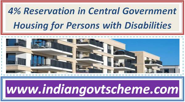 4% Reservation in Central Government Housing for Persons with Disabilities