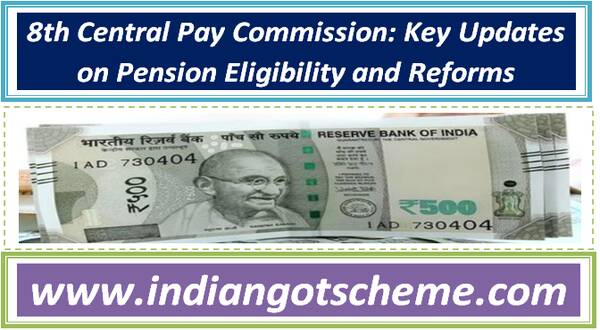 8th Central Pay Commission: Key Updates on Pension Eligibility and Reforms