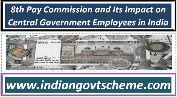 8th Pay Commission and Its Impact on Central Government Employees in India