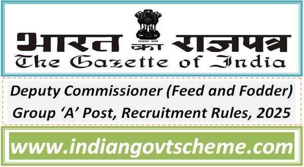 Deputy Commissioner (Feed and Fodder) Group ‘A’ Post, Recruitment Rules, 2025
