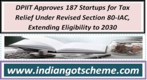 dpiit_approves_187_startups_for_tax_relief_under_revised_section_80-iac_extending_eligibility_to_2030