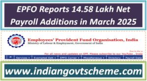 EPFO Reports 14.58 Lakh Net Payroll Additions in March 2025, Indicating Growth in Employment and Awareness of Employee Benefits 2 epfo_reports_1458_lakh_net_payroll_additions_in_march_2025