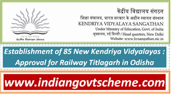 Establishment of 85 New Kendriya Vidyalayas Approval for Railway Titlagarh in Odisha